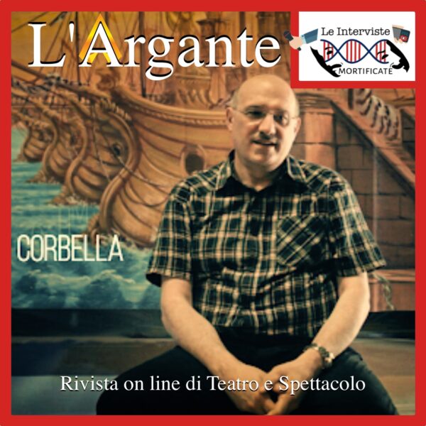 Le interviste Mortificate #8 II Piero Corbella e il Teatro di figura della compagnia Carlo Colla.