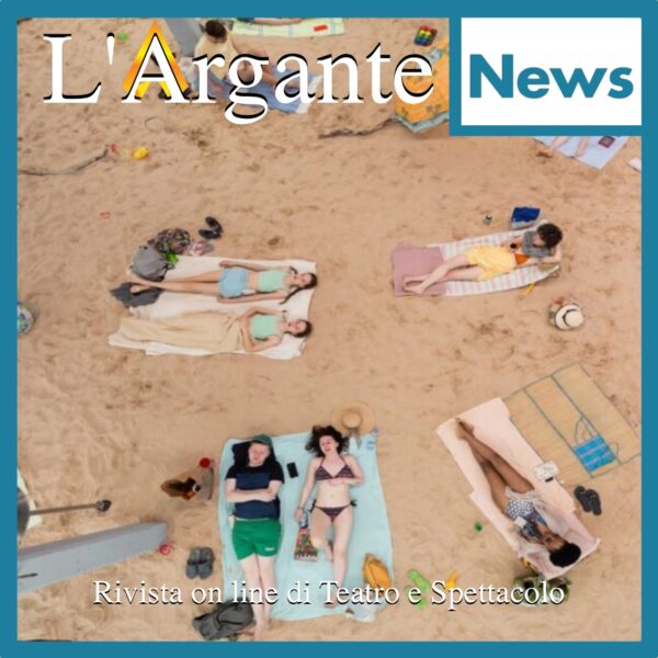 What’s On || 17-23 giugno || “La Grande Abbuffata” ed il teatro trasformato in spiaggia!