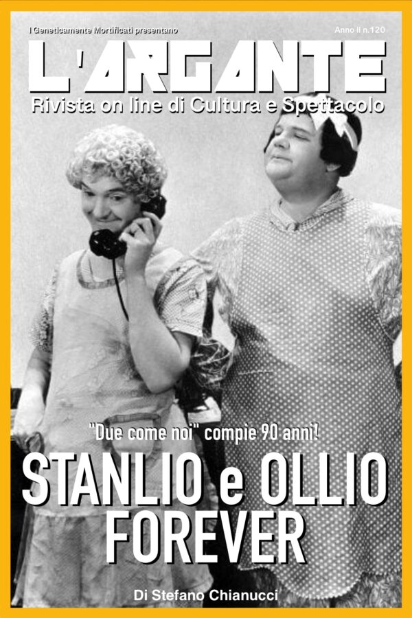 L’Argante #120 || Stanlio e Ollio forever! “Due come noi” compie 90 anni!