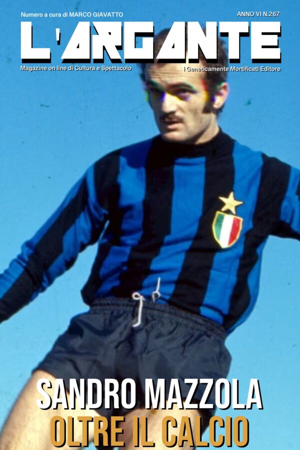 L’Argante 267 – Sandro Mazzola, oltre il calcio
